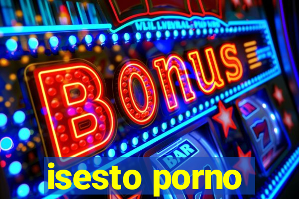 isesto porno